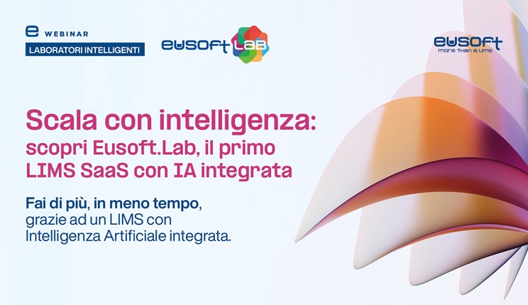 SERIE WEBINAR | Scala con intelligenza: scopri Eusoft.Lab, il primo LIMS SaaS con IA integrata